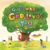 Guess What - God Loves You